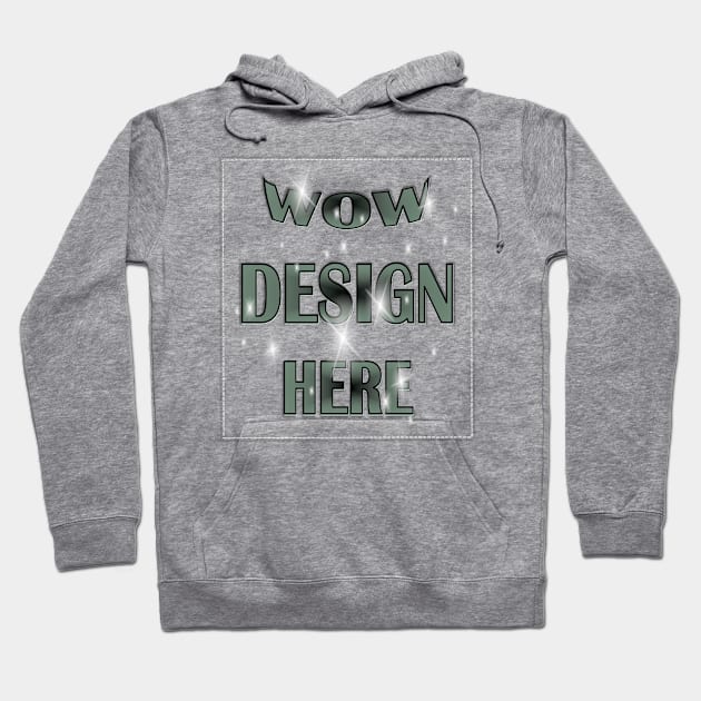 WOW Design Here Hoodie by KC Morcom aka KCM Gems n Bling aka KCM Inspirations